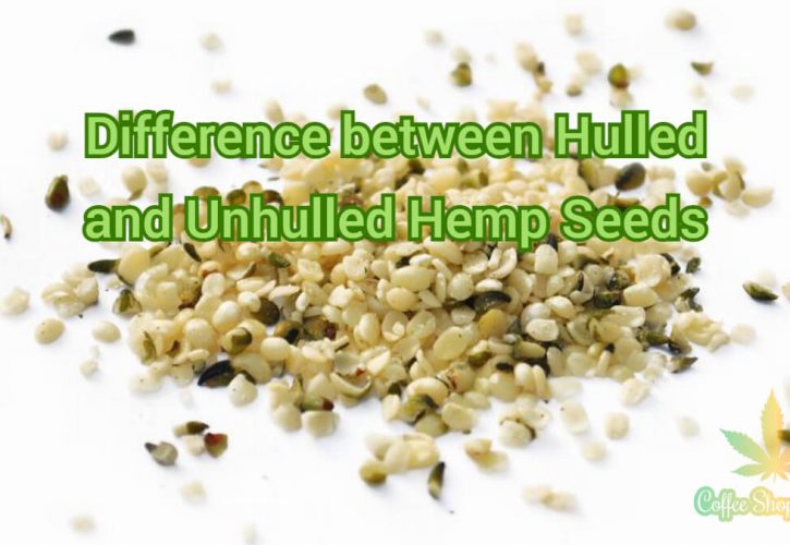 Difference Between Hulled and Unhulled Hemp Seeds